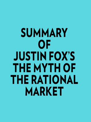 cover image of Summary of Justin Fox's the Myth of the Rational Market